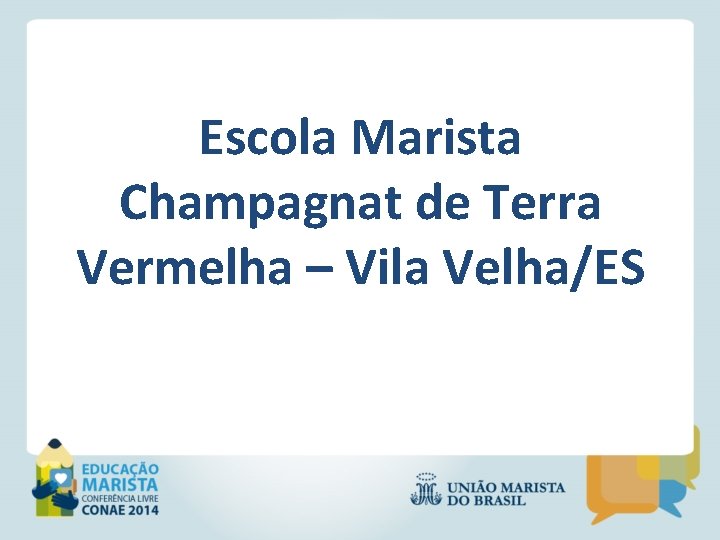 Escola Marista Champagnat de Terra Vermelha – Vila Velha/ES 