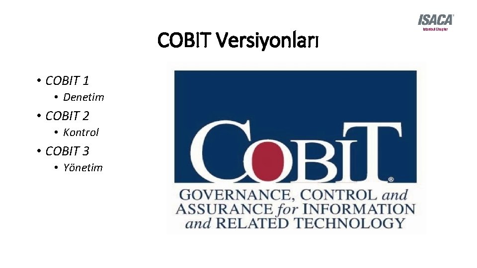 COBIT Versiyonları • COBIT 1 • Denetim • COBIT 2 • Kontrol • COBIT