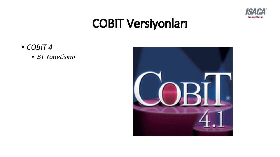 COBIT Versiyonları • COBIT 4 • BT Yönetişimi 