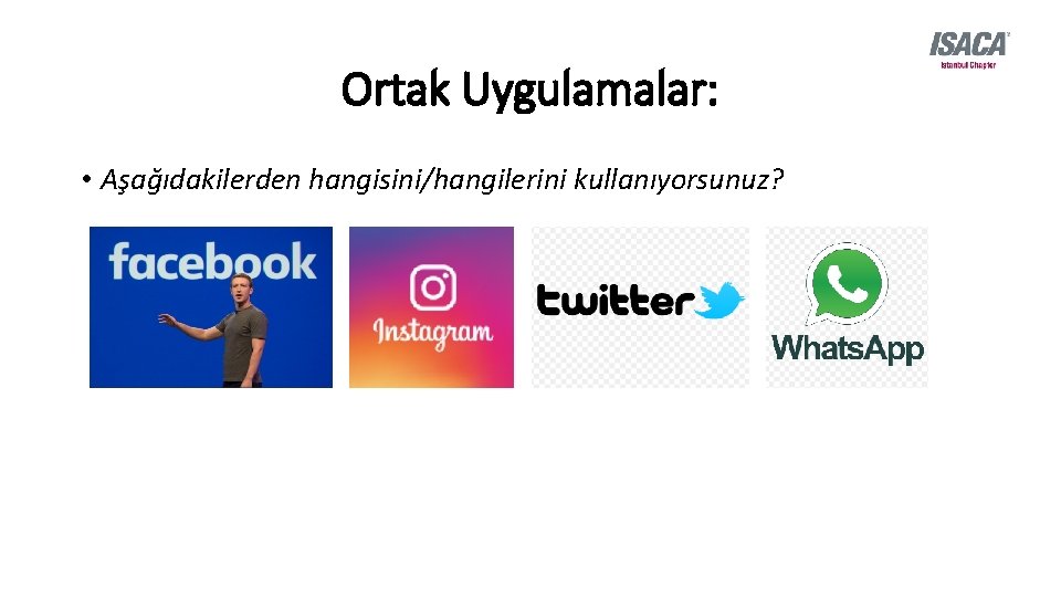 Ortak Uygulamalar: • Aşağıdakilerden hangisini/hangilerini kullanıyorsunuz? 