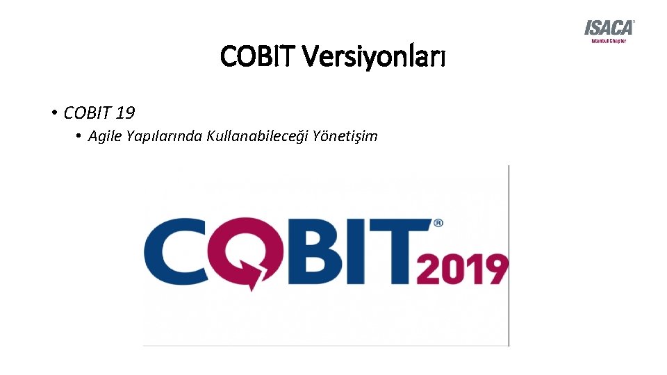 COBIT Versiyonları • COBIT 19 • Agile Yapılarında Kullanabileceği Yönetişim 