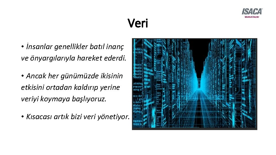 Veri • İnsanlar genellikler batıl inanç ve önyargılarıyla hareket ederdi. • Ancak her günümüzde