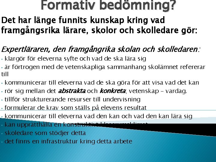 Formativ bedömning? Det har länge funnits kunskap kring vad framgångsrika lärare, skolor och skolledare