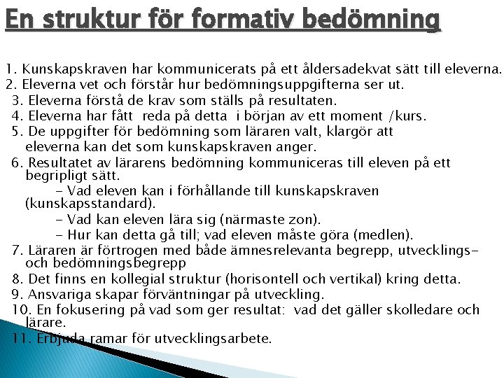 En struktur för formativ bedömning 1. Kunskapskraven har kommunicerats på ett åldersadekvat sätt till