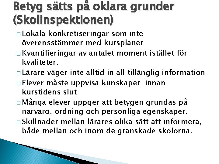 Betyg sätts på oklara grunder (Skolinspektionen) � Lokala konkretiseringar som inte överensstämmer med kursplaner