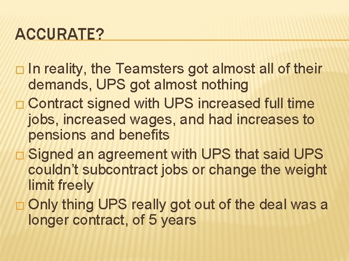 ACCURATE? � In reality, the Teamsters got almost all of their demands, UPS got ACCURATE? � In reality, the Teamsters got almost all of their demands, UPS got