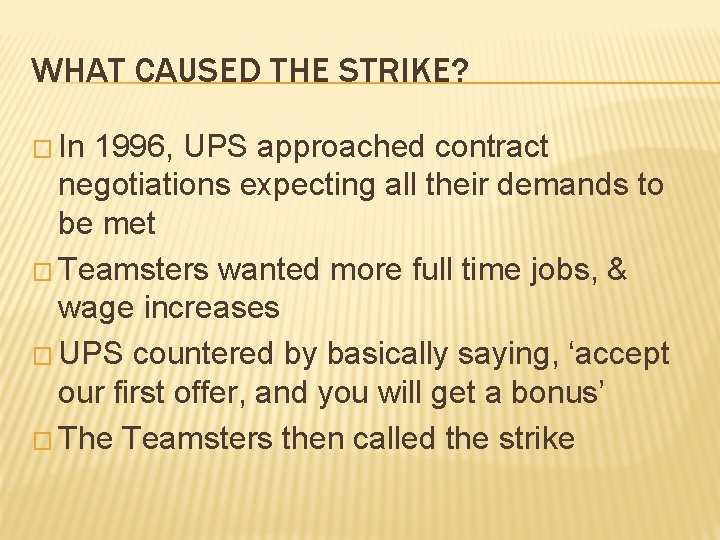 WHAT CAUSED THE STRIKE? � In 1996, UPS approached contract negotiations expecting all their WHAT CAUSED THE STRIKE? � In 1996, UPS approached contract negotiations expecting all their