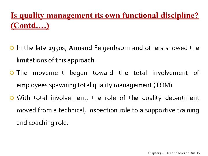 Is quality management its own functional discipline? (Contd…. ) In the late 1950 s,