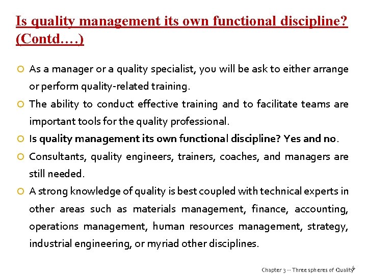 Is quality management its own functional discipline? (Contd…. ) As a manager or a