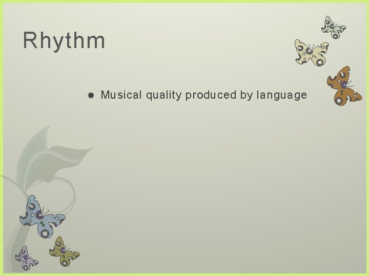 Rhythm Musical quality produced by language 