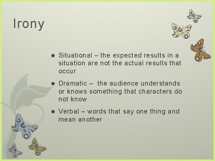 Irony Situational – the expected results in a situation are not the actual results