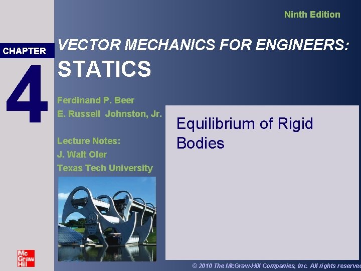 Ninth Edition CHAPTER 4 VECTOR MECHANICS FOR ENGINEERS: STATICS Ferdinand P. Beer E. Russell