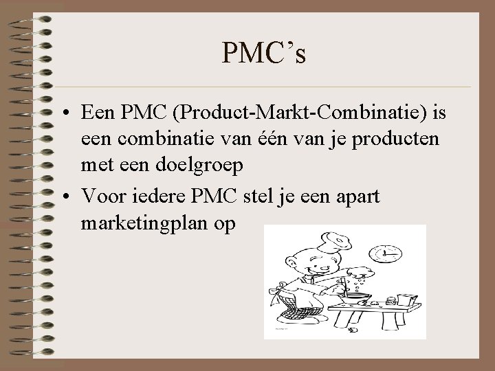 PMC’s • Een PMC (Product-Markt-Combinatie) is een combinatie van één van je producten met