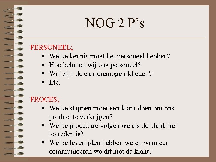 NOG 2 P’s PERSONEEL; § Welke kennis moet het personeel hebben? § Hoe belonen