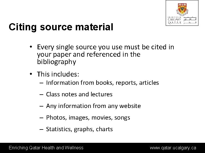 Citing source material • Every single source you use must be cited in your