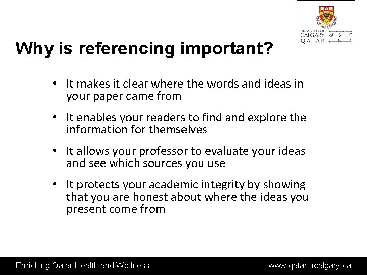 Why is referencing important? • It makes it clear where the words and ideas
