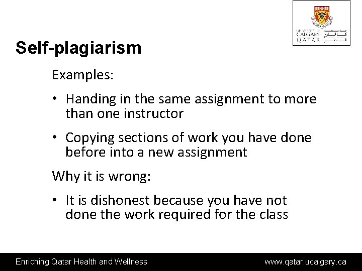 Self-plagiarism Examples: • Handing in the same assignment to more than one instructor •