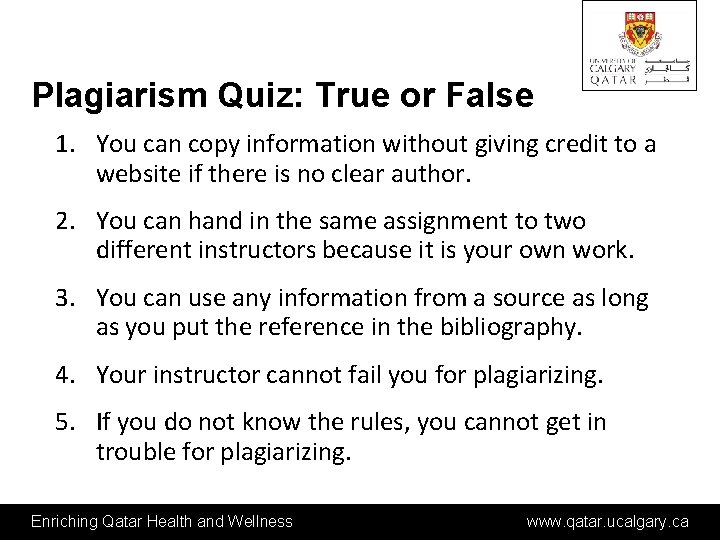 Plagiarism Quiz: True or False 1. You can copy information without giving credit to