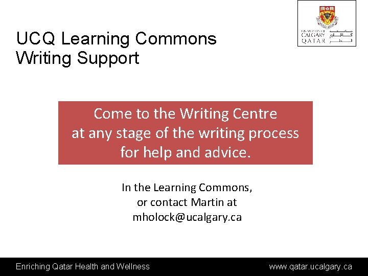 UCQ Learning Commons Writing Support Come to the Writing Centre at any stage of