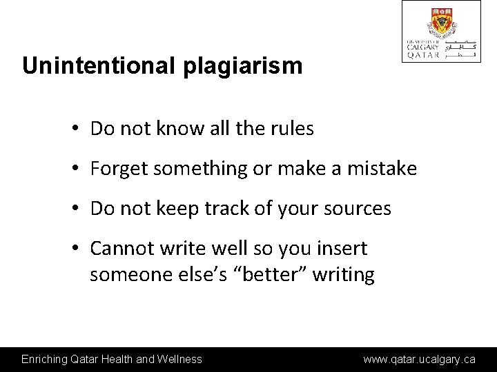 Unintentional plagiarism • Do not know all the rules • Forget something or make