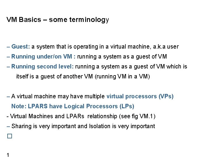 VM Basics – some terminology – Guest: a system that is operating in a