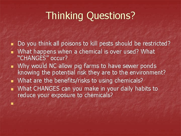 Thinking Questions? n n n Do you think all poisons to kill pests should