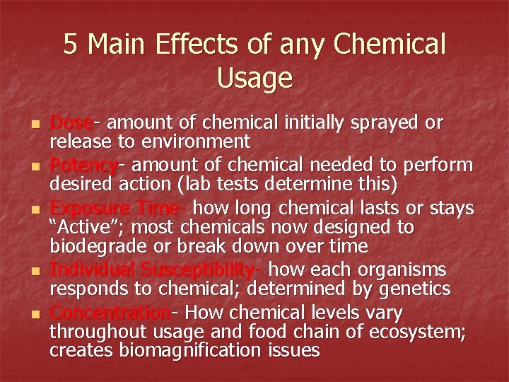 5 Main Effects of any Chemical Usage n n n Dose- amount of chemical