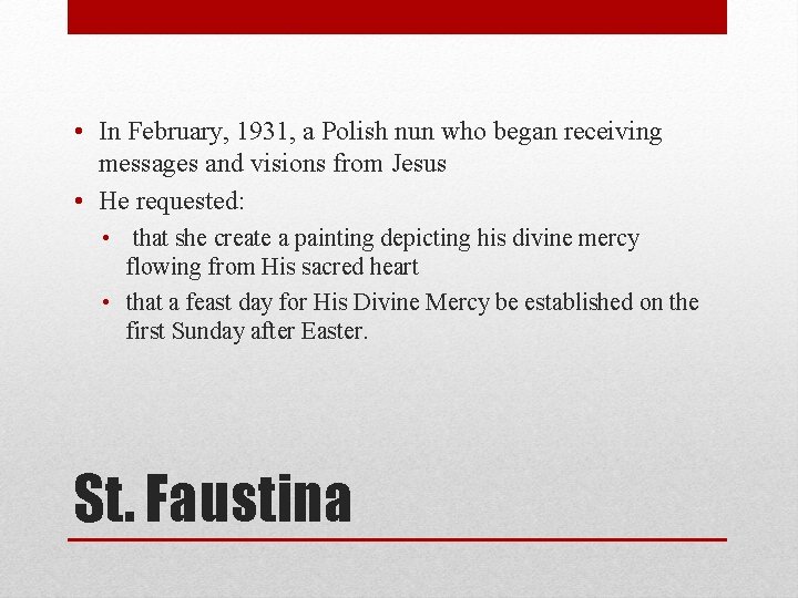  • In February, 1931, a Polish nun who began receiving messages and visions