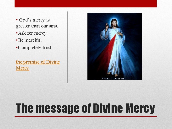  • God’s mercy is greater than our sins. • Ask for mercy •