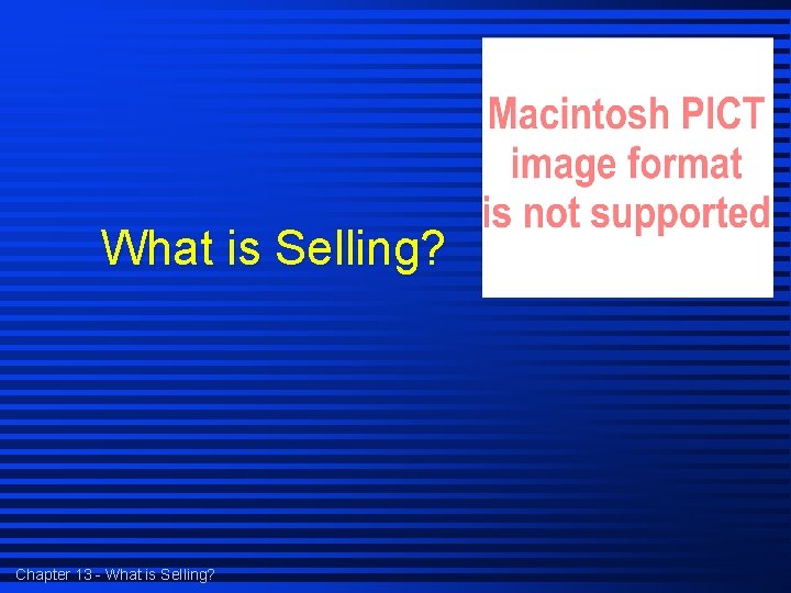 What is Selling? Chapter 13 - What is Selling? 