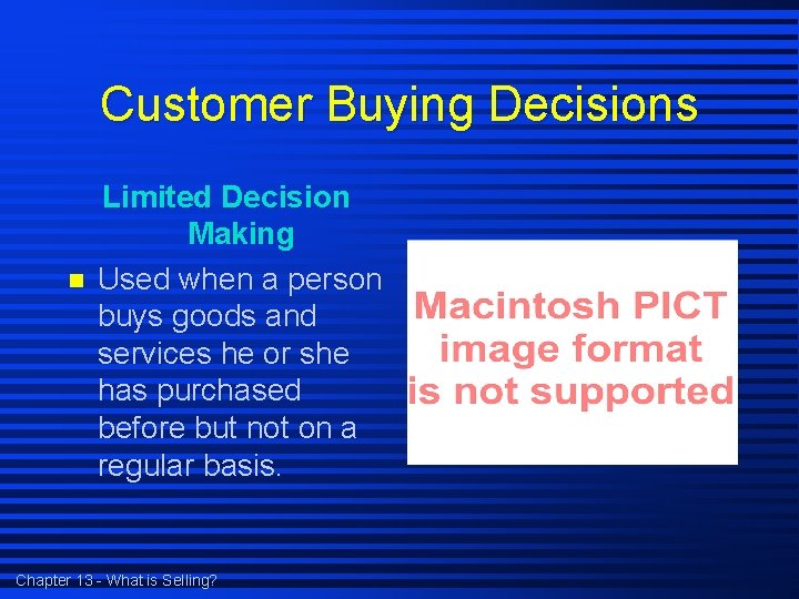 Customer Buying Decisions n Limited Decision Making Used when a person buys goods and
