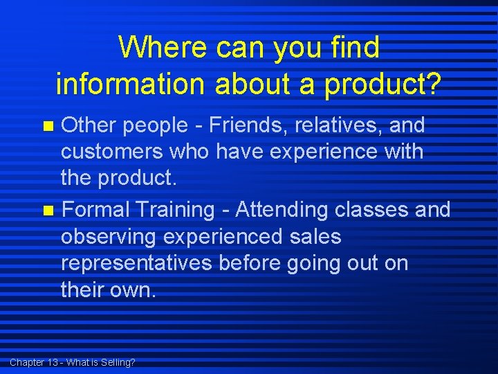 Where can you find information about a product? Other people - Friends, relatives, and