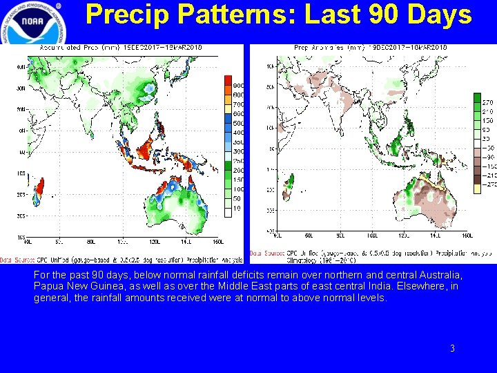 Precip Patterns: Last 90 Days For the past 90 days, below normal rainfall deficits