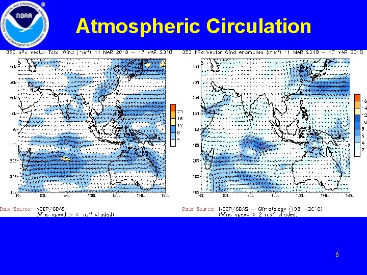 Atmospheric Circulation Generally these CDAS maps are two days behind. But sometimes, as it