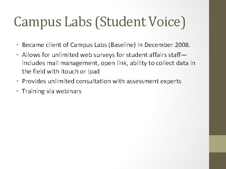 Campus Labs (Student Voice) • Became client of Campus Labs (Baseline) in December 2008. Campus Labs (Student Voice) • Became client of Campus Labs (Baseline) in December 2008.