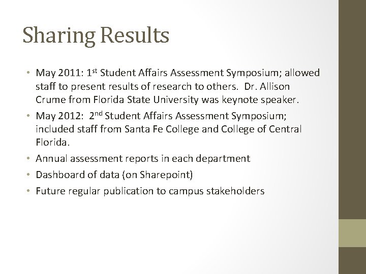 Sharing Results • May 2011: 1 st Student Affairs Assessment Symposium; allowed staff to Sharing Results • May 2011: 1 st Student Affairs Assessment Symposium; allowed staff to