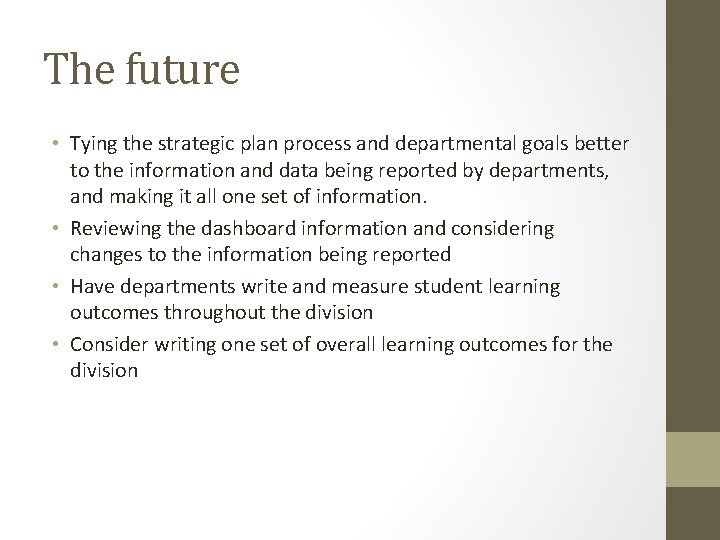 The future • Tying the strategic plan process and departmental goals better to the The future • Tying the strategic plan process and departmental goals better to the