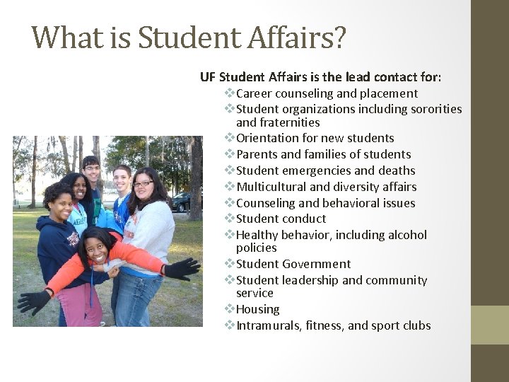 What is Student Affairs? UF Student Affairs is the lead contact for: v Career What is Student Affairs? UF Student Affairs is the lead contact for: v Career