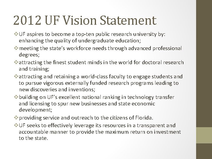 2012 UF Vision Statement v. UF aspires to become a top-ten public research university 2012 UF Vision Statement v. UF aspires to become a top-ten public research university