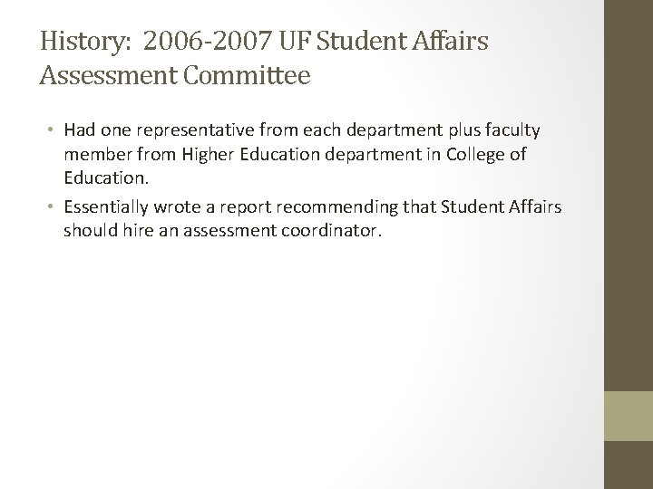 History: 2006 -2007 UF Student Affairs Assessment Committee • Had one representative from each History: 2006 -2007 UF Student Affairs Assessment Committee • Had one representative from each