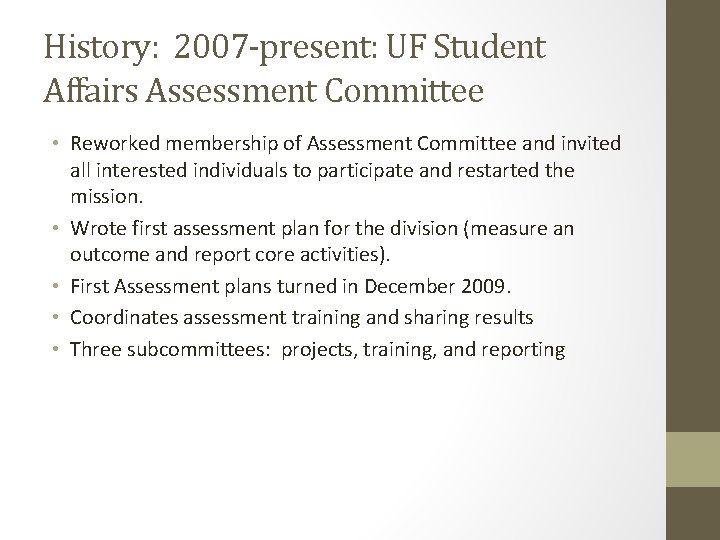 History: 2007 -present: UF Student Affairs Assessment Committee • Reworked membership of Assessment Committee History: 2007 -present: UF Student Affairs Assessment Committee • Reworked membership of Assessment Committee