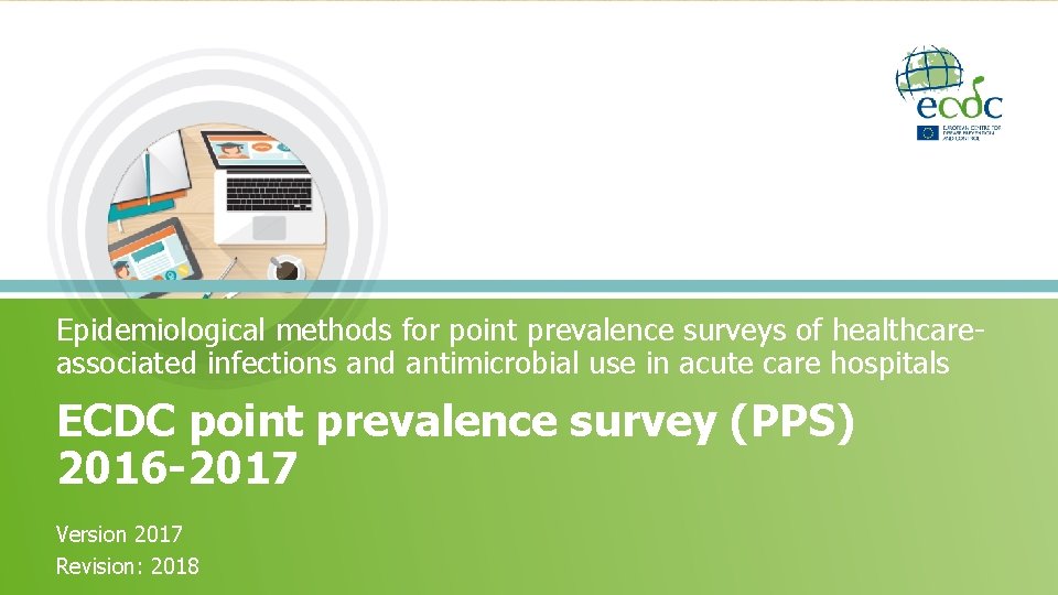 Epidemiological methods for point prevalence surveys of healthcareassociated infections and antimicrobial use in acute