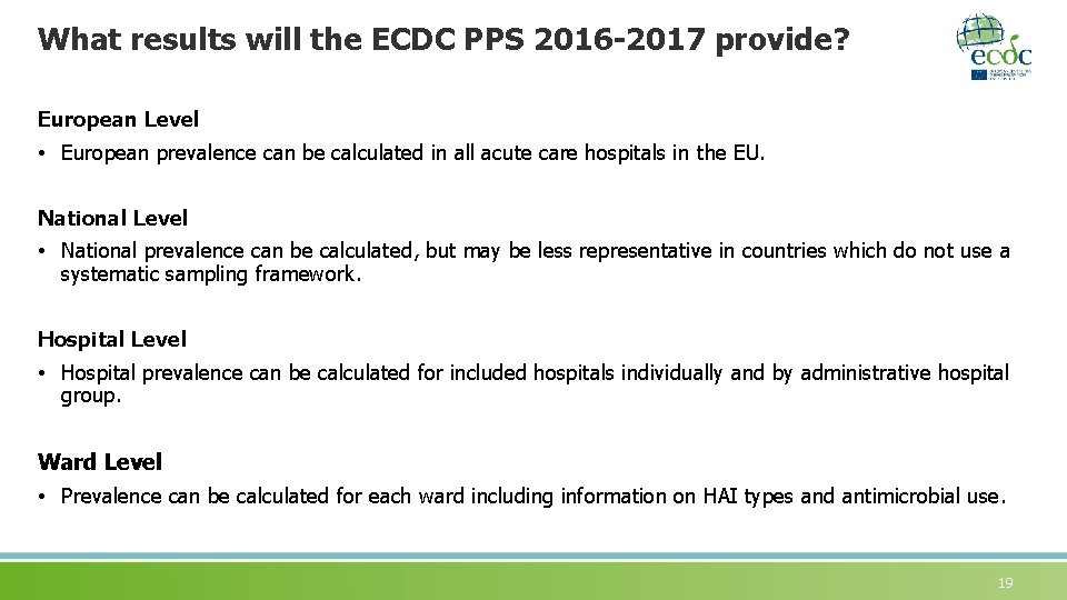 What results will the ECDC PPS 2016 -2017 provide? European Level • European prevalence