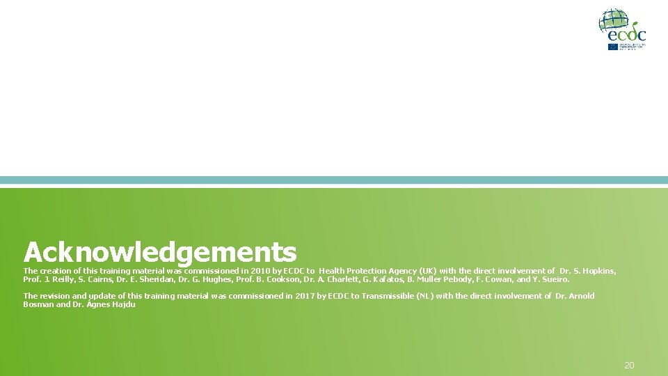 Acknowledgements The creation of this training material was commissioned in 2010 by ECDC to