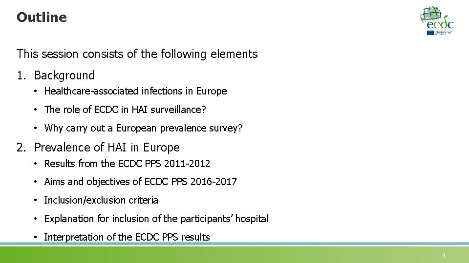 Outline This session consists of the following elements 1. Background • Healthcare-associated infections in