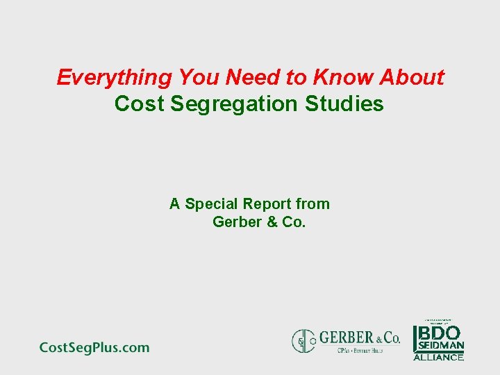 Everything You Need to Know About Cost Segregation Studies A Special Report from Gerber