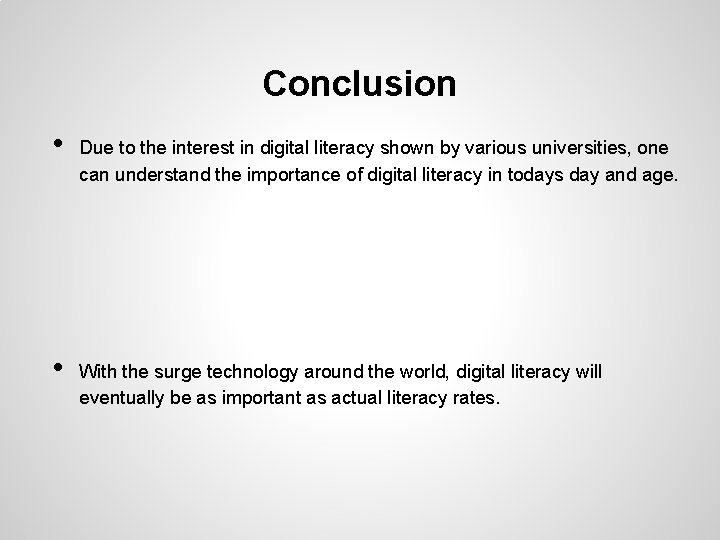 Conclusion • • Due to the interest in digital literacy shown by various universities,