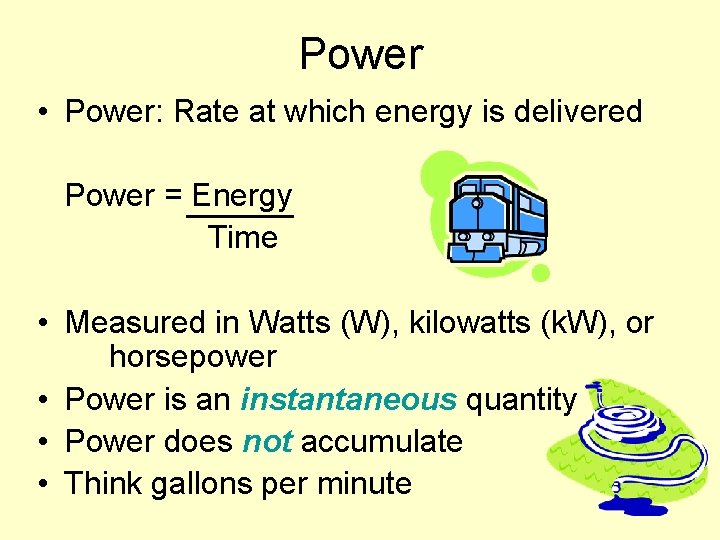 Power • Power: Rate at which energy is delivered Power = Energy Time •