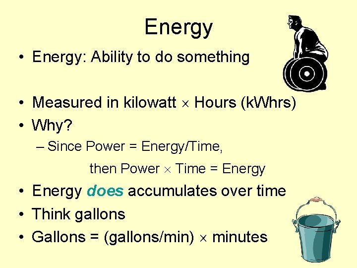 Energy • Energy: Ability to do something • Measured in kilowatt Hours (k. Whrs)