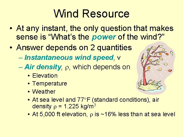 Wind Resource • At any instant, the only question that makes sense is “What’s